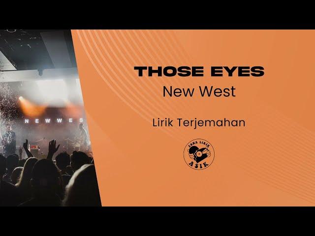 New West - Those Eyes (Lirik Lagu Terjemahan)