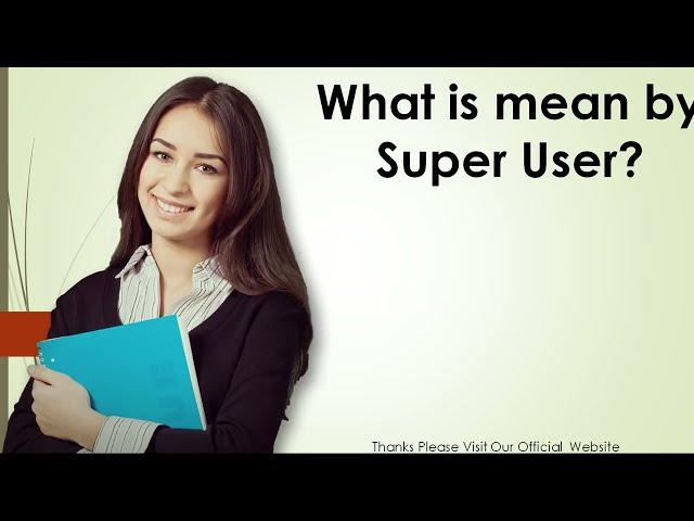 What is mean by Super User