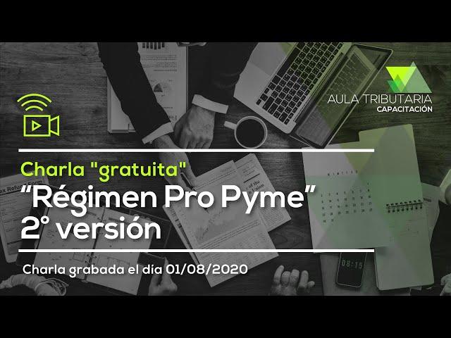 Charla “gratuita” Régimen Pro Pyme – 2° versión