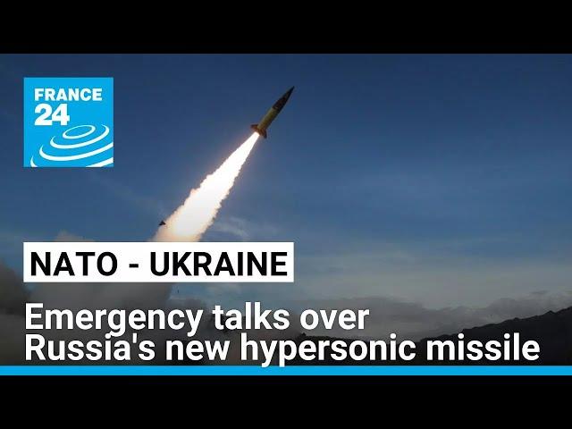 NATO and Ukraine hold talks over Russia's new hypersonic missile • FRANCE 24 English