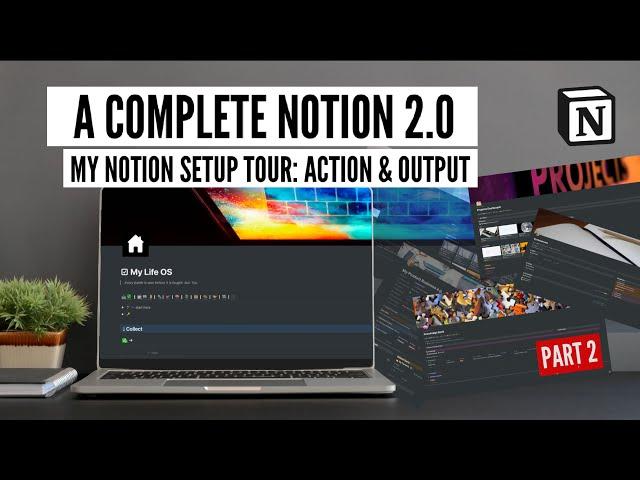 My Notion Set-up Tour 2022 | A Complete Notion Template Part 2: Actions & Outputs