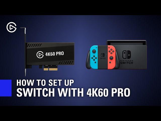 How to Set Up Elgato 4K60 Pro MK.2 with Nintendo Switch