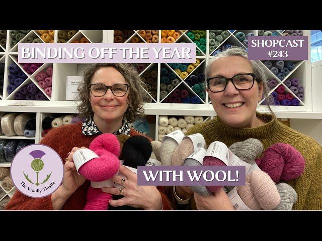 Shopcast #243 Binding Off the Year With Wool!             #knittingpodcast #knitting #knitted