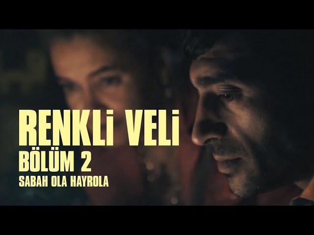 Renkli Veli | Sabah Ola Hayrola | Bölüm 2