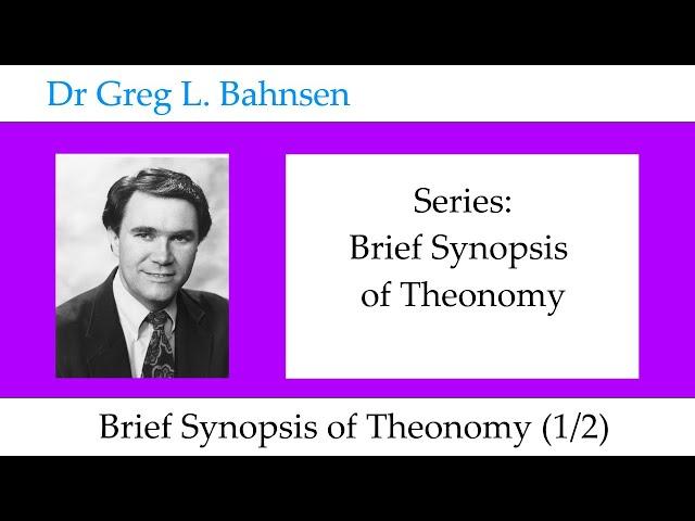 Dr Greg Bahnsen - Brief Synopsis of Theonomy: Brief Synopsis of Theonomy (Part 1)