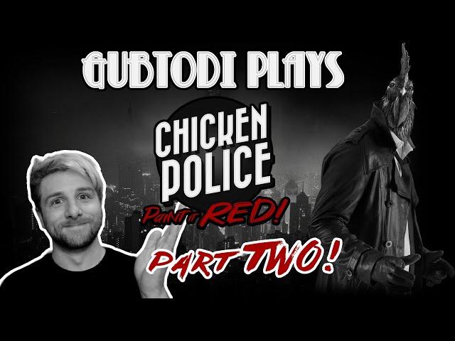 Gubtodi plays Chicken Police: Paint it RED! - Part 2 │ I need 5 Stars!