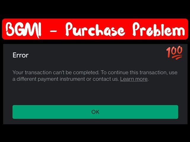 your transaction cannot be completed google play bgmi | bgmi uc purchase problem