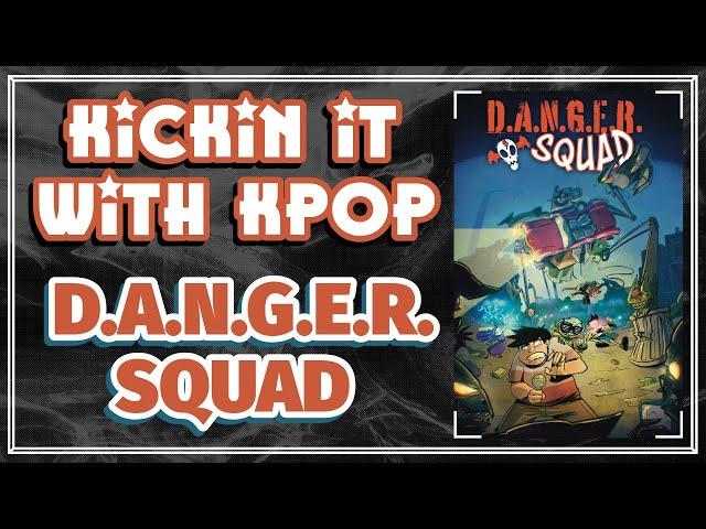 Kickin It With Kpop: Danger Squad