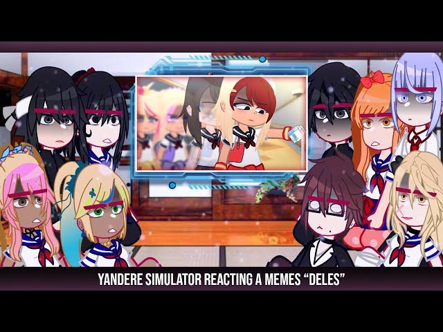 •Yandere Simulator reacting a memes 'deles"• 《Bielly - Inagaki 2》