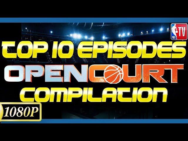 NBA OPEN COURT | TOP 10 EPISODES [7-Hour Compilation]