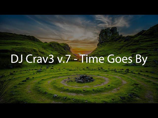 DJ Crav3 v.7 - Time Goes By