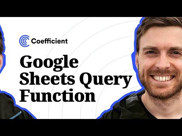 Google Sheets Query Function: A Complete Guide