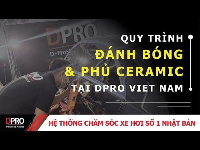 Quy Trình Đánh Bóng Và Phủ Ceramic Chuyên Nghiệp của DPRO | DPRO Việt Nam