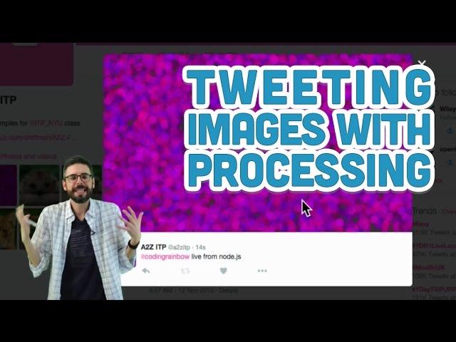 15.6: Tweeting images with Processing - Twitter Bot Tutorial