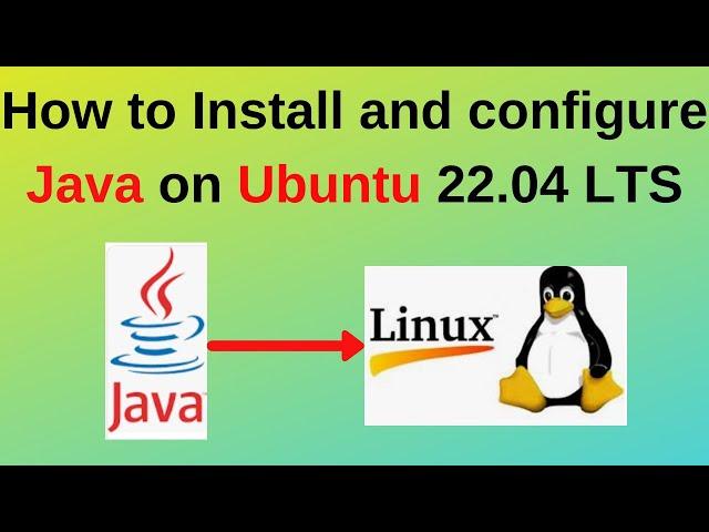 How to Install and configure Java on Ubuntu 22.04 LTS