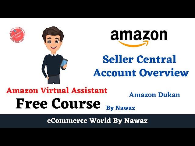 Amazon Seller Central Account Overview By eCommerce World | amazon virtual assistant training