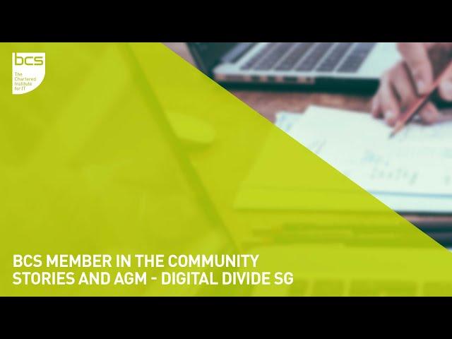 BCS Member in the Community Stories and AGM | Digital Divide SG