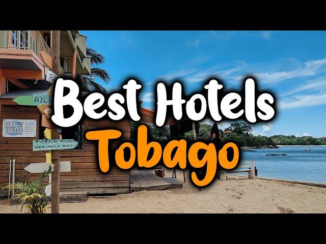 Best Hotels In Tobago - For Families, Couples, Work Trips, Luxury & Budget