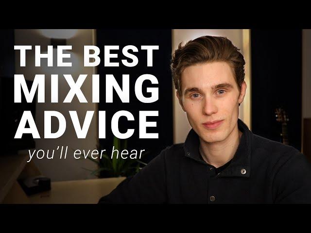 The Best Mixing Advice I Can Give