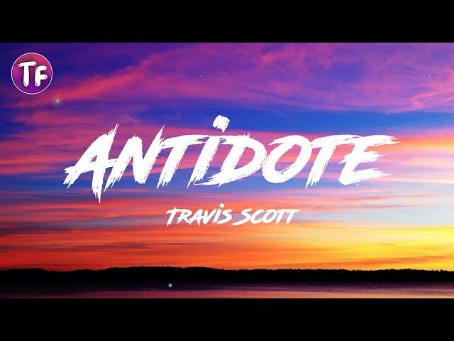 Travis Scott - Antidote (Lyrics/Letra)