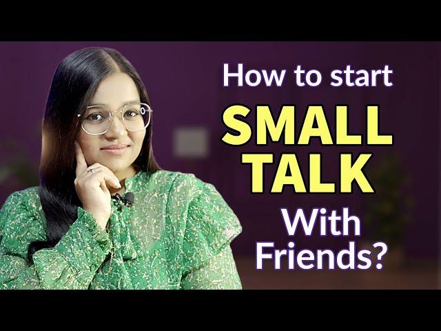 15 Ways To Start a SMALL TALK with FRIENDS