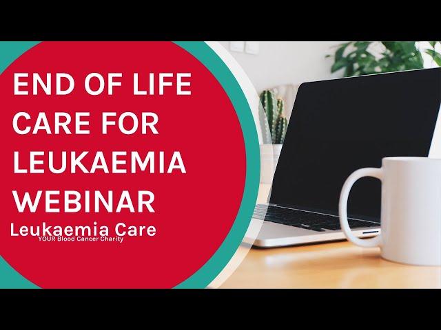 End of life care for leukaemia webinar