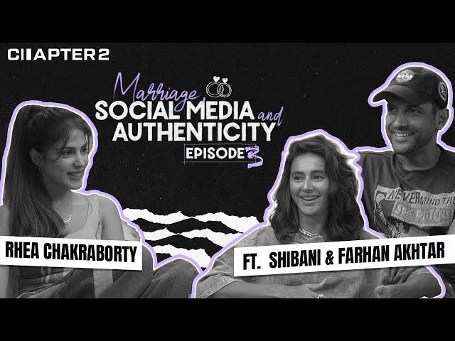 Chapter 2 || Shibani and Farhan Akhtar on Marriage, Social Media & Authenticity || Episode 3