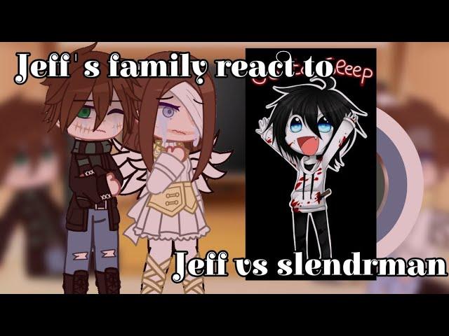 Jeffs family react too Jeff the killer vs slenderman 