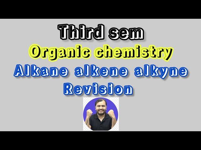 Alkane alkene alkyne | Organic chemistry | 3rd sem | revision class 4