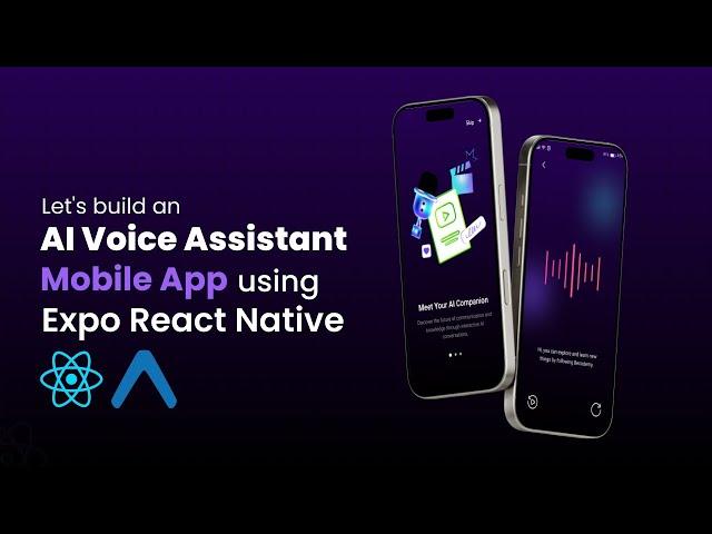 Let's build an AI Voice Assistant Mobile App by using Expo React Native