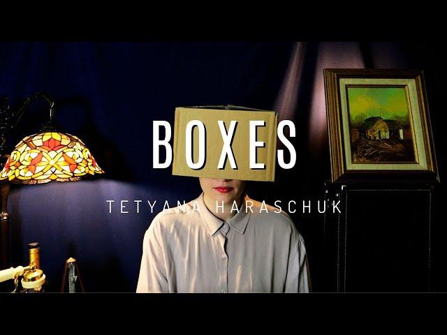 Tetyana Haraschuk- Boxes (Official Music Video)