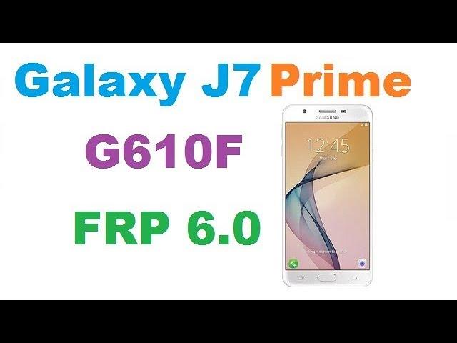 Samsung J7 Prime G610F FRP UNLOCK without PC/OTG