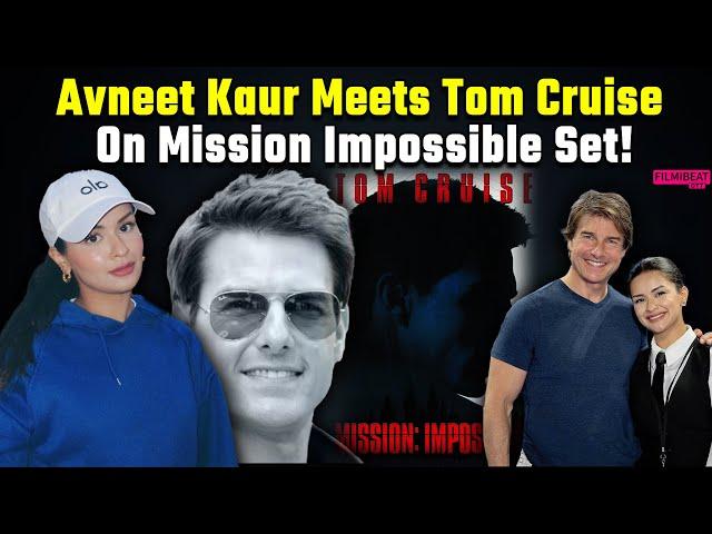 Avneet Kaur working with Tom Cruise ? Photos gets Viral from Mission Impossible Set