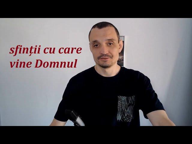 Semnul venirii lui Hristos și cine sunt SFINȚII cu care vine Domnul