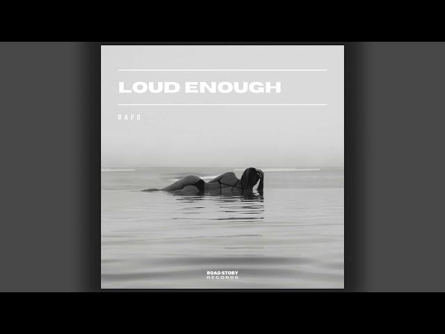 RAFO - Loud Enough