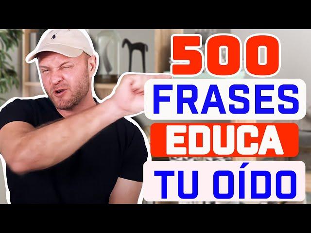 Educa tu oído con 500 FRASES MÁS COMUNES | Listening practice