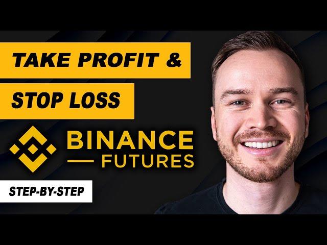 Binance Futures: Setting Take Profit & Stop Loss (Step-by-Step)