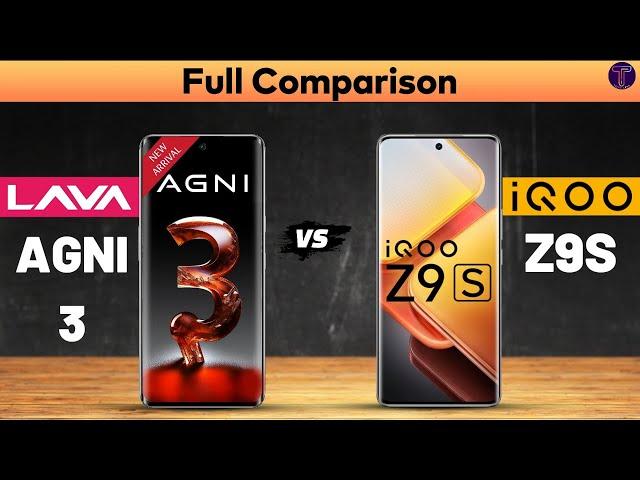 Lava Agni 3 vs iQOO Z9s : Full ComparisonWhich One Is Better?