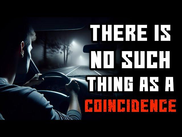 "There Is No Such Thing As A Coincidence" Creepypasta | r/NoSleep