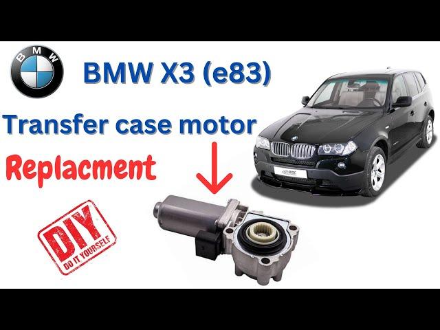 BMW X3 (E83) Transfer case motor /actuator/ replacement - DIY. Transfer Case ATC400