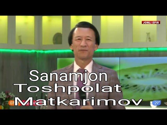 TOSHPOLAT MATKARIMOV SANAMJON