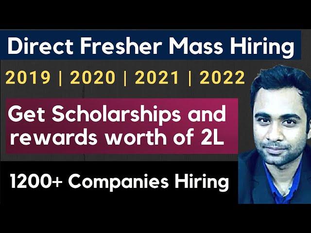 Direct Freshers Mass Hiring 2019-2022 | Get Scholarships and rewards worth of 2L* every week