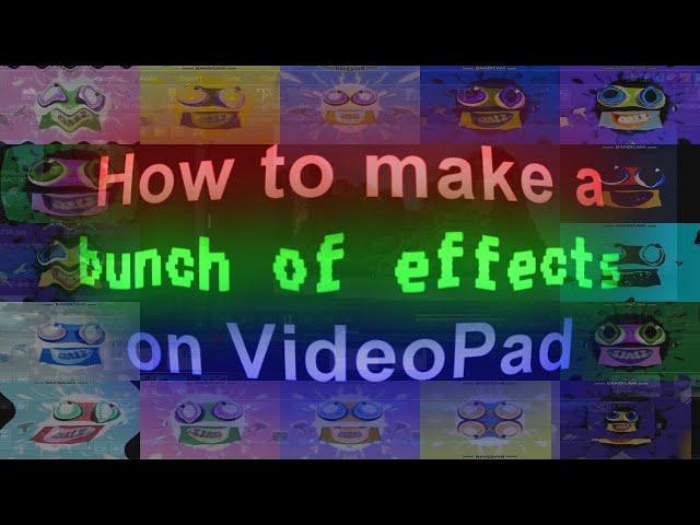 [VideoPad] How to make a Bunch of effects Series 1