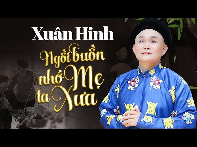 Xuân Hinh - Ngồi Buồn Nhớ Mẹ Ta Xưa | Bài Hát Về Mẹ Nghe Là Khóc | Xuân Hinh Mới Nhất