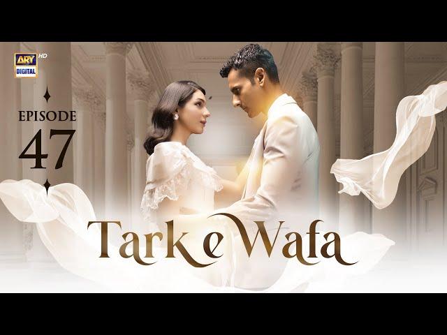 Tark e Wafa Episode 47 | 23 August 2024 | ARY Digital Drama