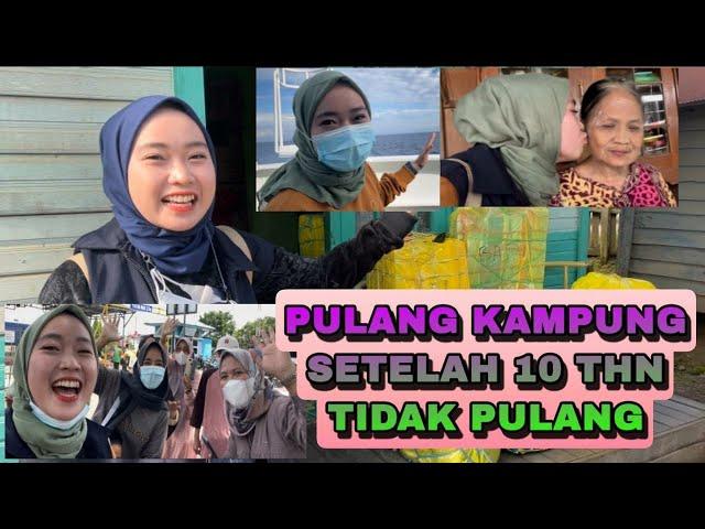 PULANG KAMPUNG SETELAH 10 THN TIDAK PULANG - PART 1