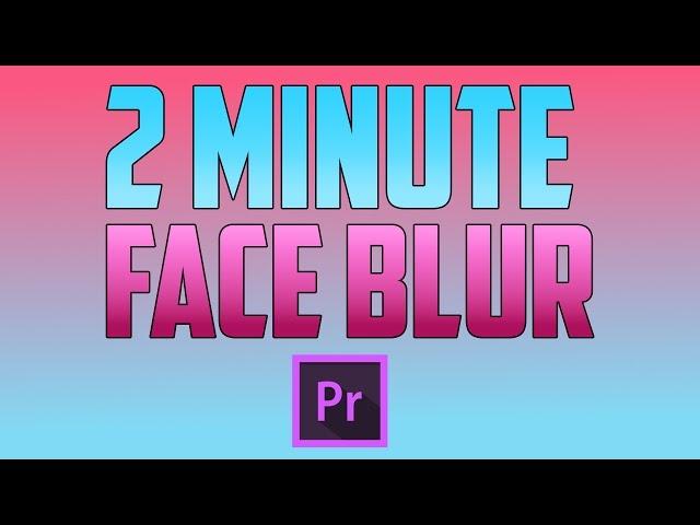 Premiere Pro CC : How to Blur Faces the Easy Way