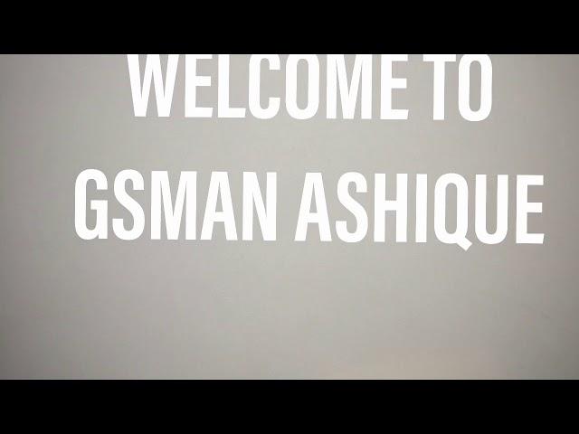 Gsman Ashique intro