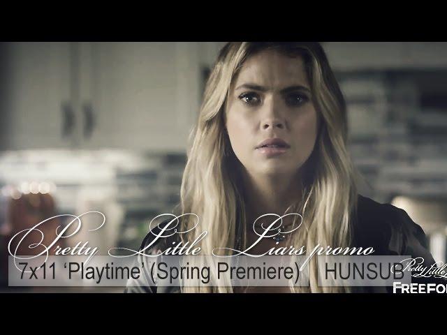 Pretty Little Liars 7x11 SPRING PREMIERE ('Playtime') promo - magyar felirattal