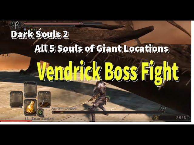 Dark Souls 2  All 5 Souls of Giant Locations For Vendrick Boss Fight